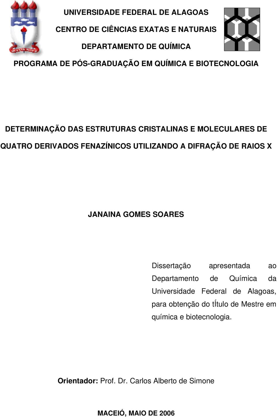 DIFRAÇÃO DE RAIOS X JANAINA GOMES SOARES Dissertação apresentada ao Departamento de Química da Universidade Federal de