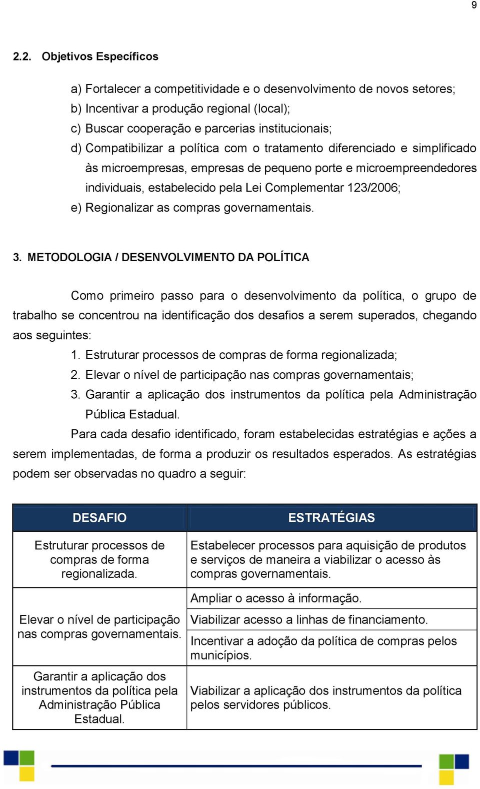 Regionalizar as compras governamentais. 3.