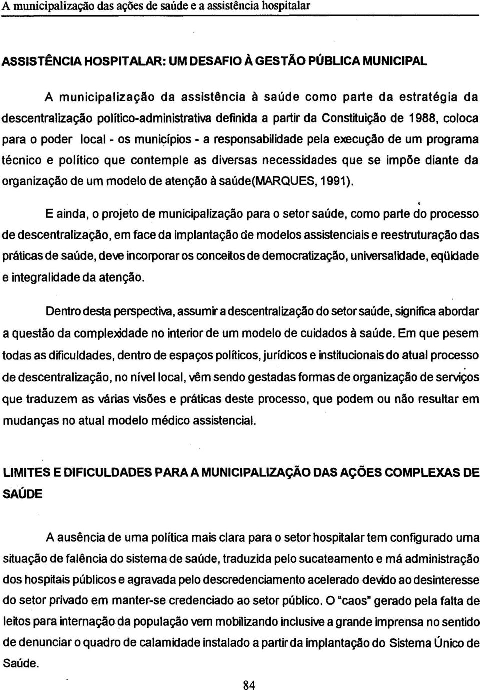 organização de um modelo de atenção à saúde(marques, 1991).