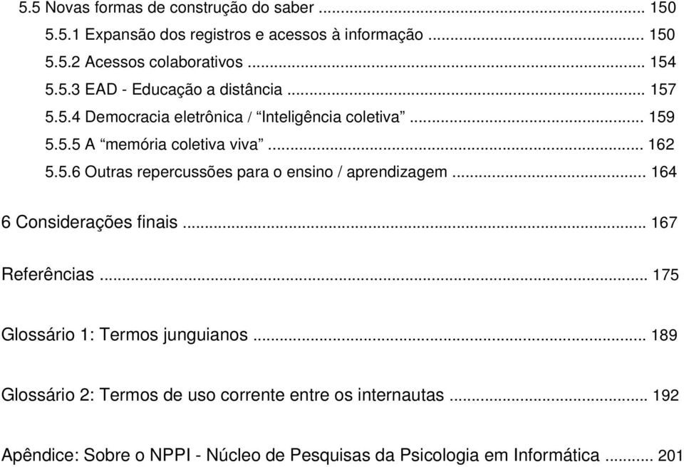 .. 164 6 Considerações finais... 167 Referências... 175 Glossário 1: Termos junguianos.