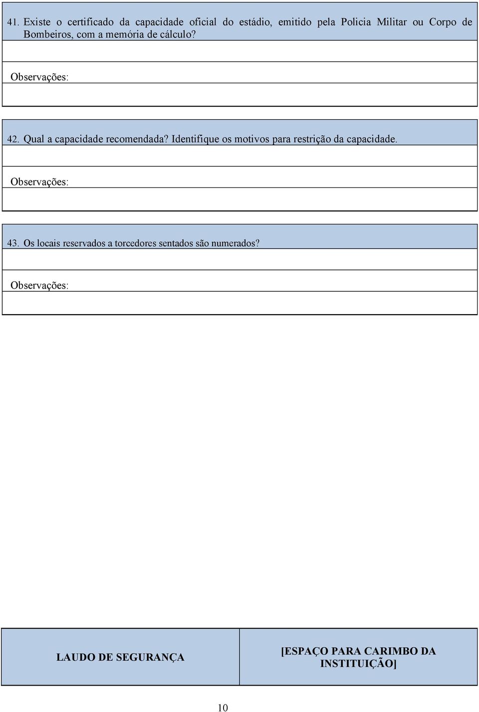 Qual a capacidade recomendada? Identifique os motivos para restrição da capacidade. 43.