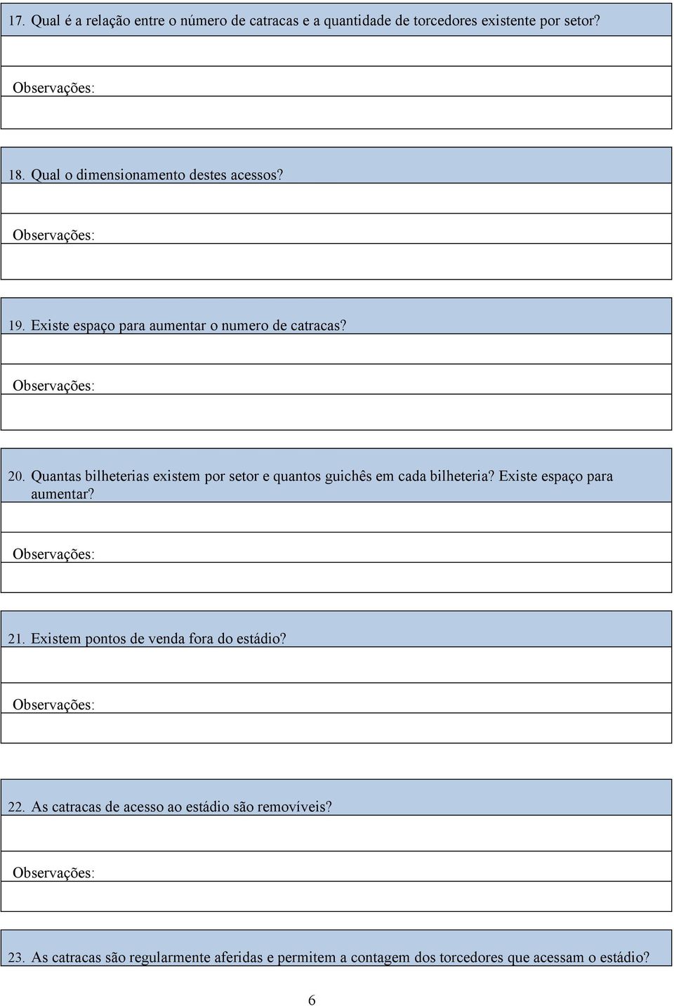 Quantas bilheterias existem por setor e quantos guichês em cada bilheteria? Existe espaço para aumentar? 21.