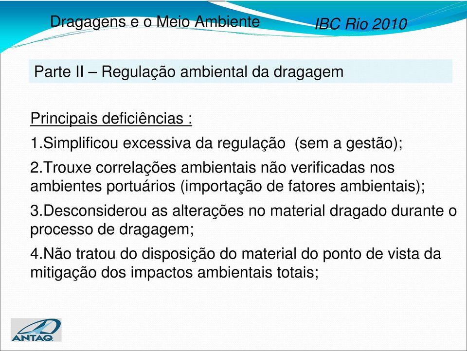 Trouxe correlações ambientais não verificadas nos ambientes portuários (importação de fatores