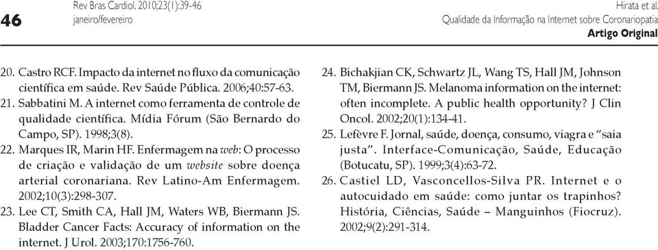 Enfermagem na web: O processo de criação e validação de um website sobre doença arterial coronariana. Rev Latino-Am Enfermagem. 2002;10(3):298-307. 23.