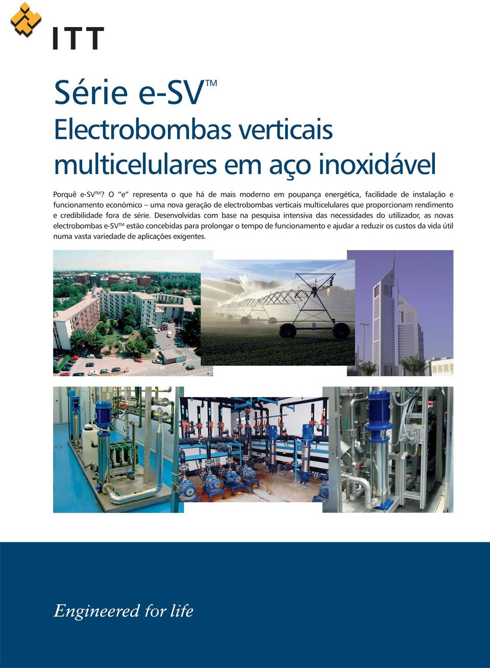 electrobombas verticais multicelulares que proporcionam rendimento e credibilidade fora de série.