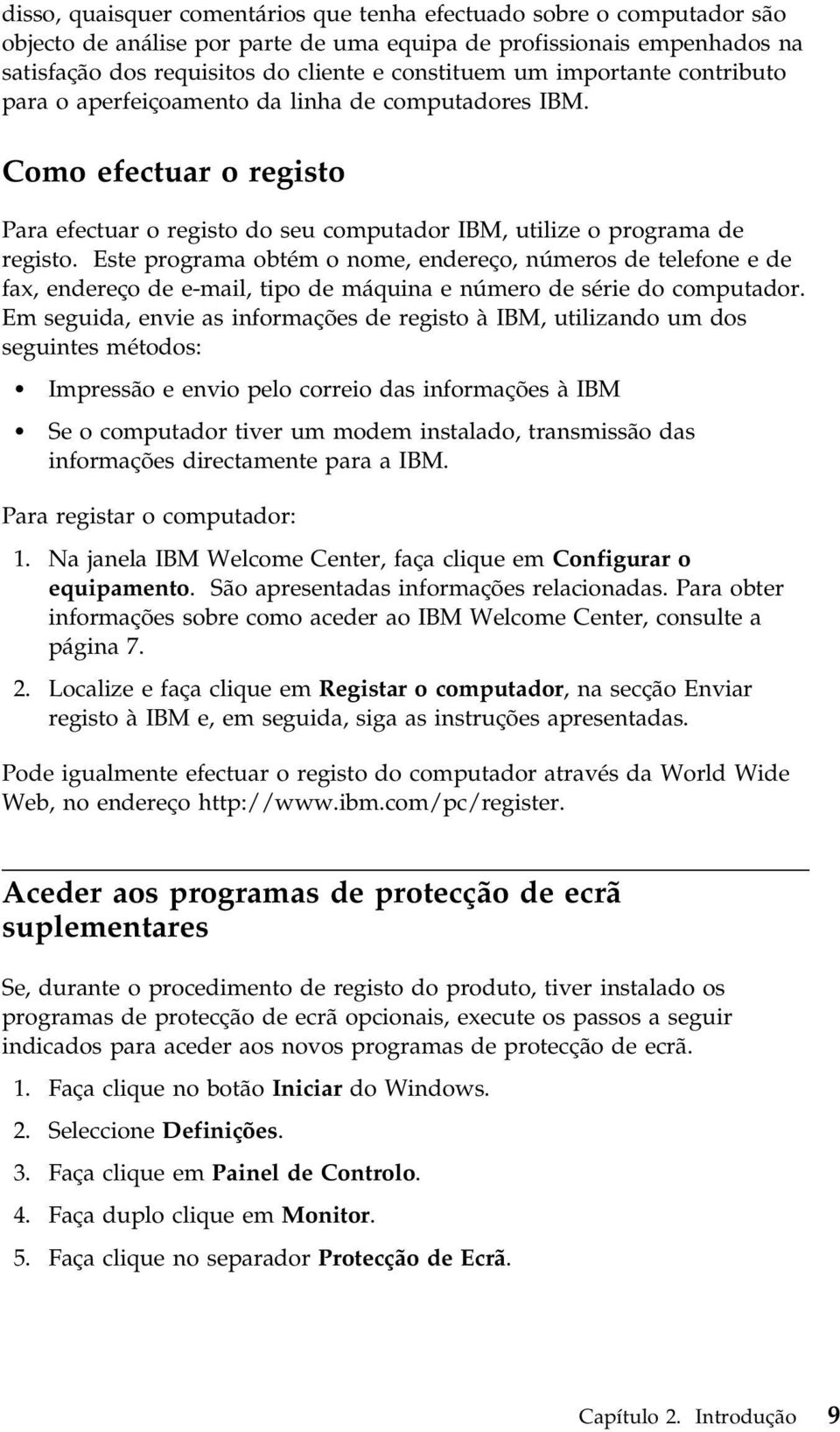 Este programa obtém o nome, endereço, números de telefone e de fax, endereço de e-mail, tipo de máquina e número de série do computador.