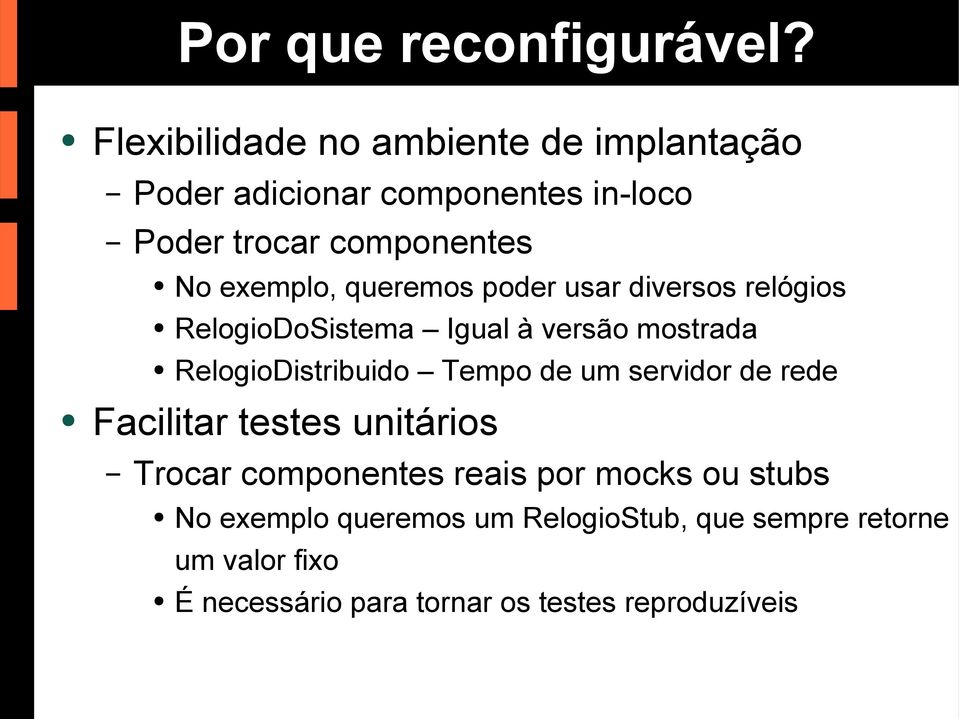 queremos poder usar diversos relógios RelogioDoSistema Igual à versão mostrada RelogioDistribuido Tempo de um