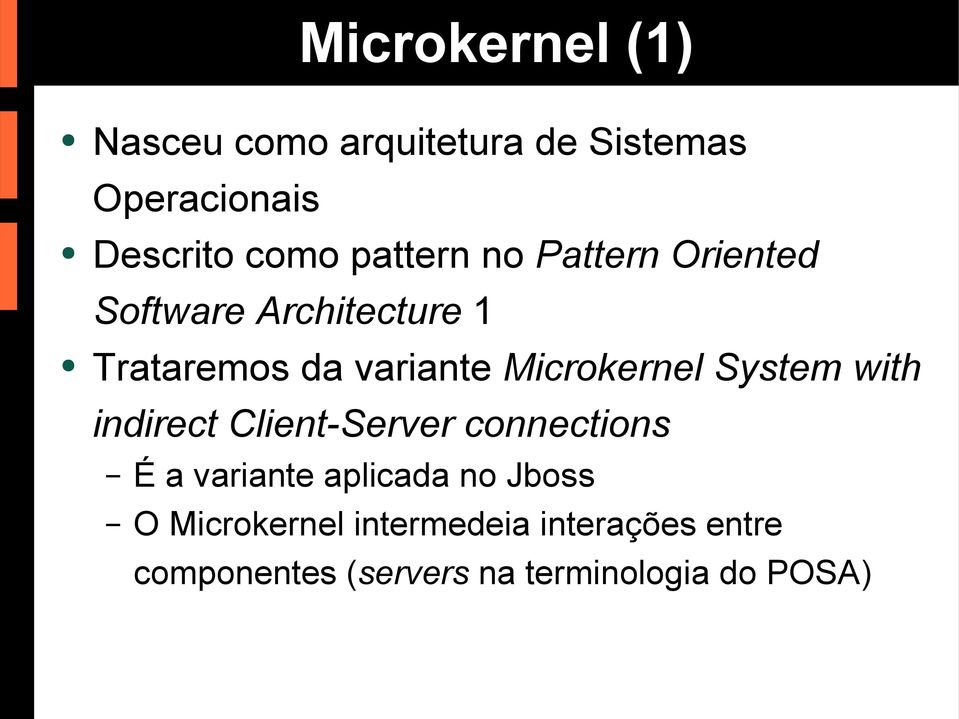 Microkernel System with indirect Client-Server connections É a variante aplicada