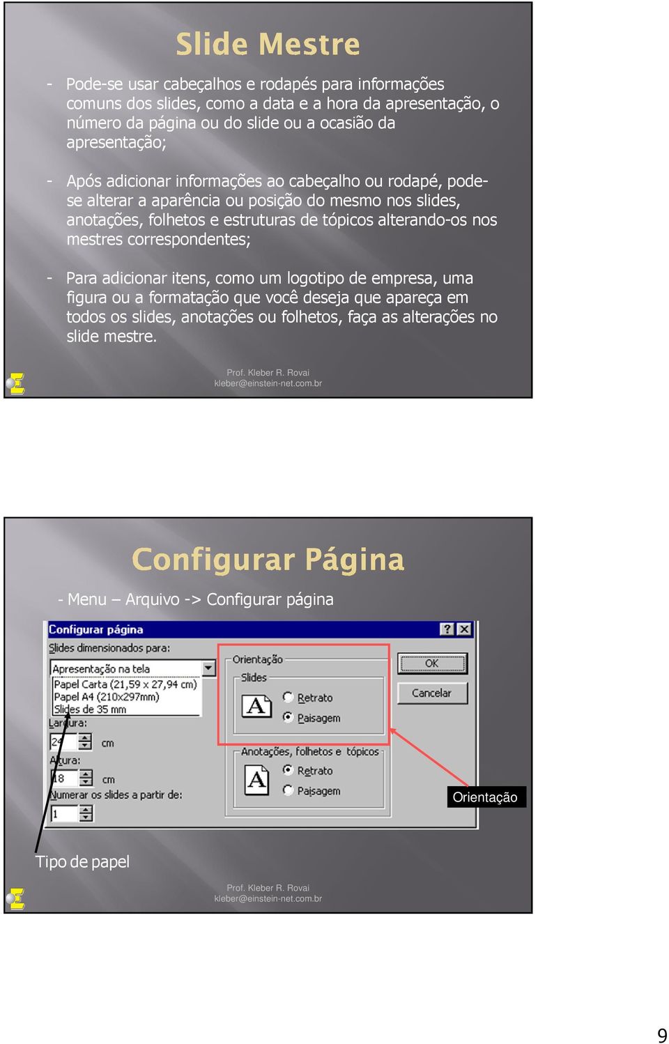 estruturas de tópicos alterando-os nos mestres correspondentes; - Para adicionar itens, como um logotipo de empresa, uma figura ou a formatação que você