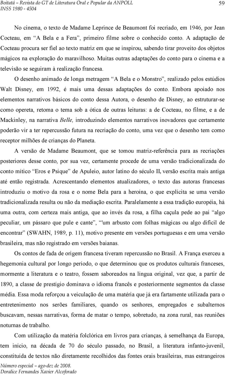 Muitas outras adaptações do conto para o cinema e a televisão se seguiram à realização francesa.