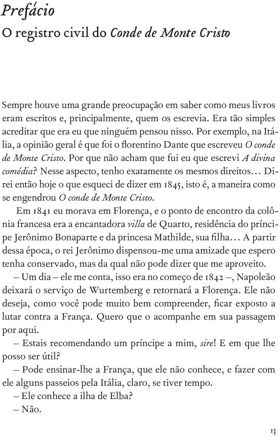 Por que não acham que fui eu que escrevi A divina comédia?