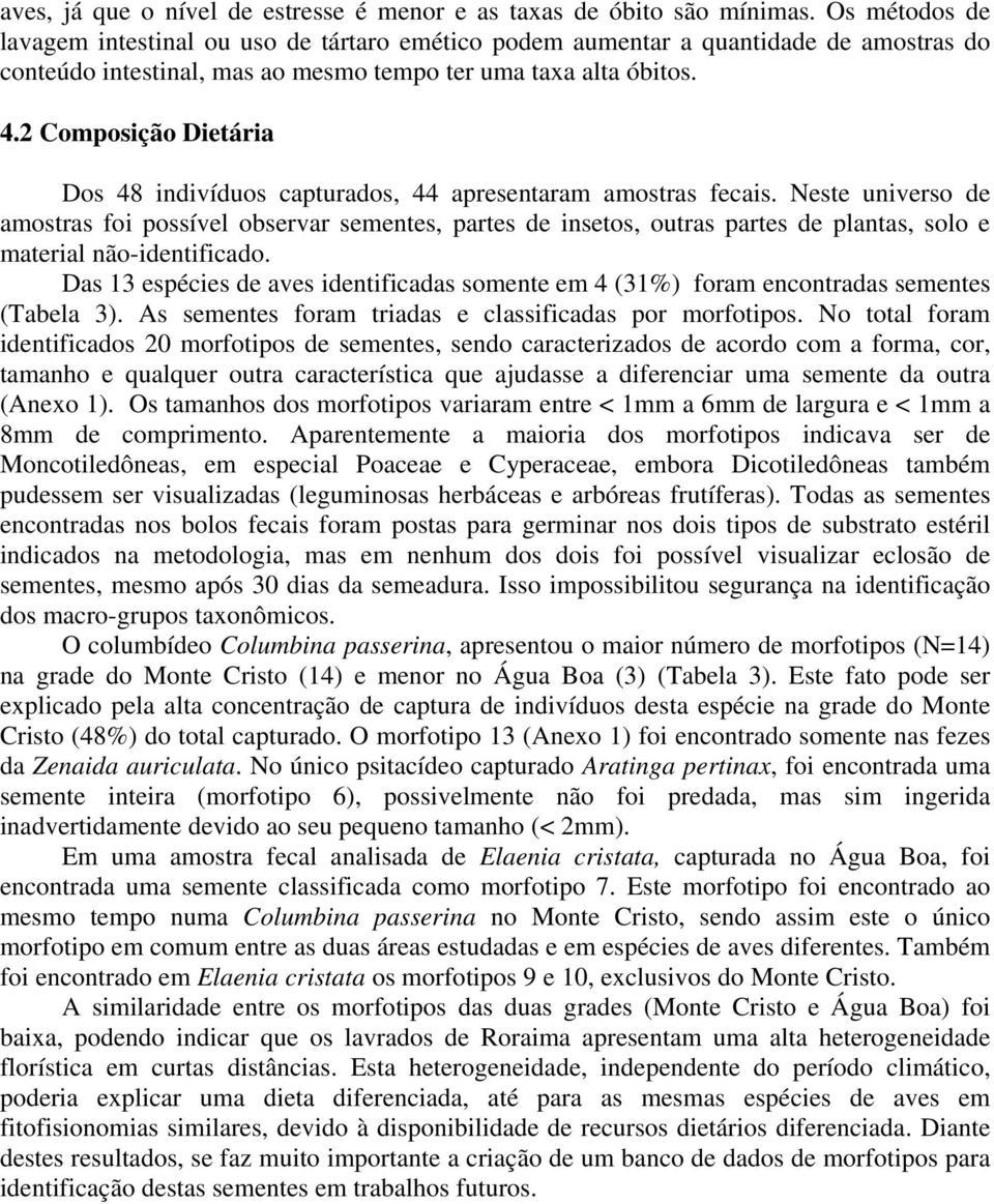 2 Composição Dietária Dos 48 indivíduos capturados, 44 apresentaram amostras fecais.