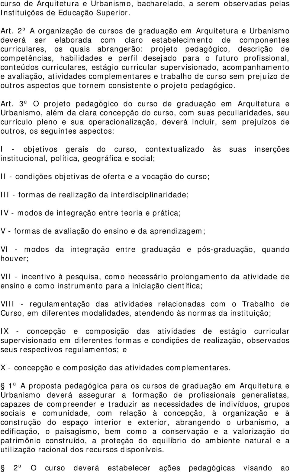 competências, habilidades e perfil desejado para o futuro profissional, conteúdos curriculares, estágio curricular supervisionado, acompanhamento e avaliação, atividades complementares e trabalho de