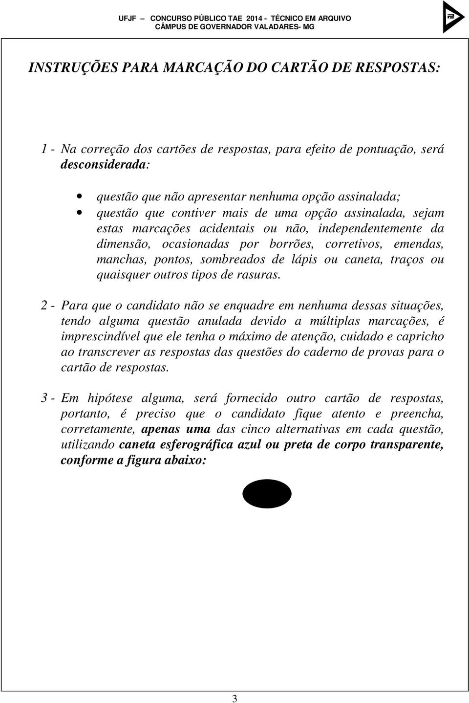 ou caneta, traços ou quaisquer outros tipos de rasuras.