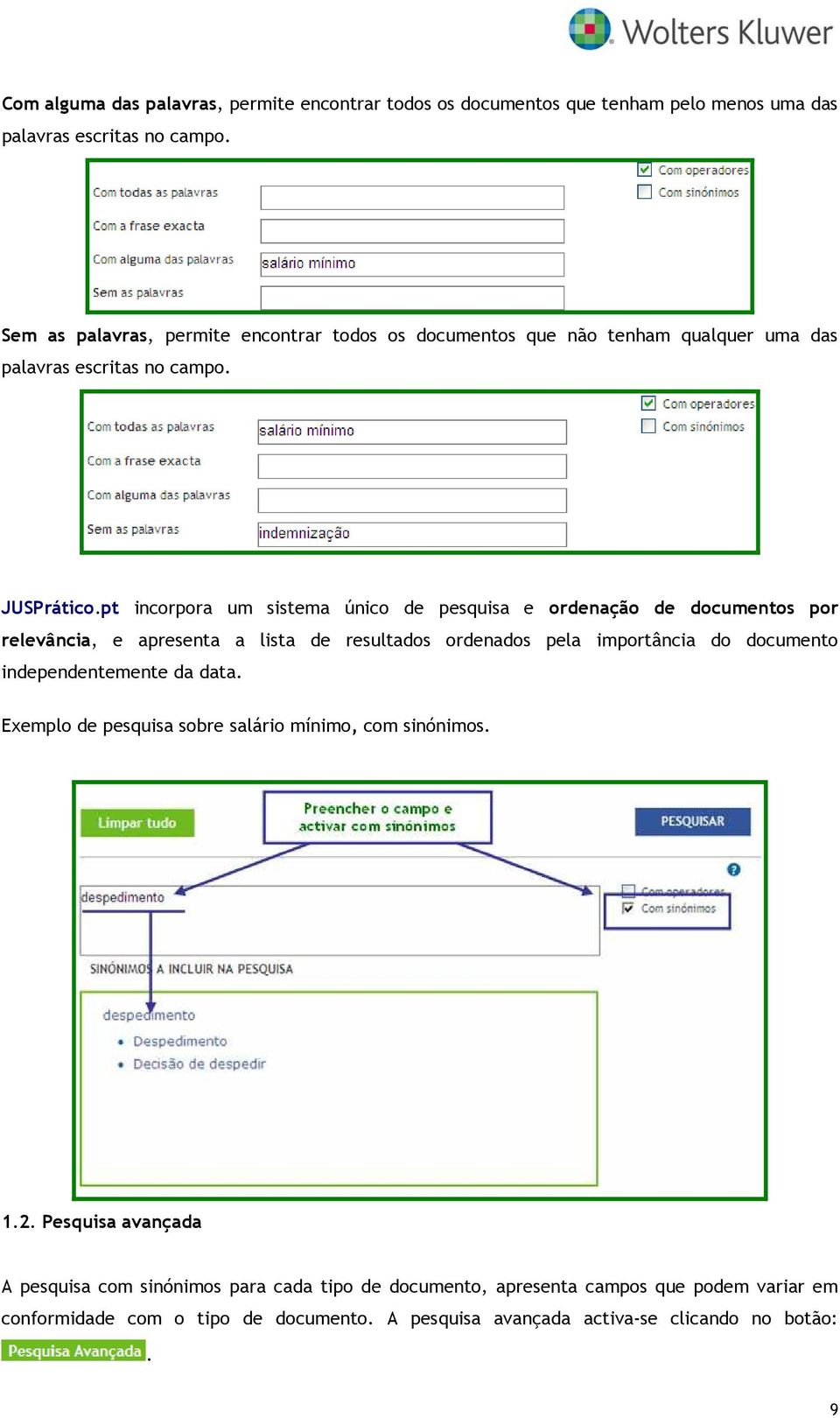 pt incorpora um sistema único de pesquisa e ordenação de documentos por relevância, e apresenta a lista de resultados ordenados pela importância do documento