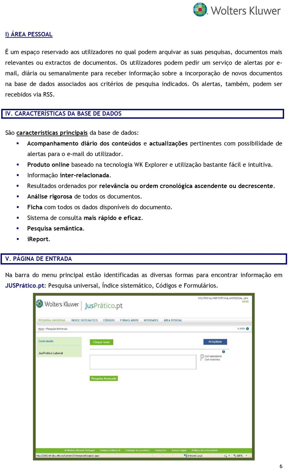 pesquisa indicados. Os alertas, também, podem ser recebidos via RSS. IV.