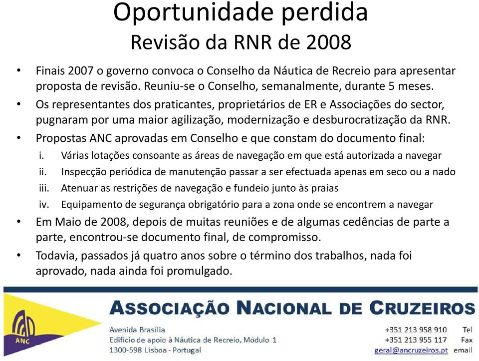 Propostas ANC aprovadas em Conselho e que constam do documento final: i. Várias lotações consoante as áreas de navegação em que está autorizada a navegar ii.