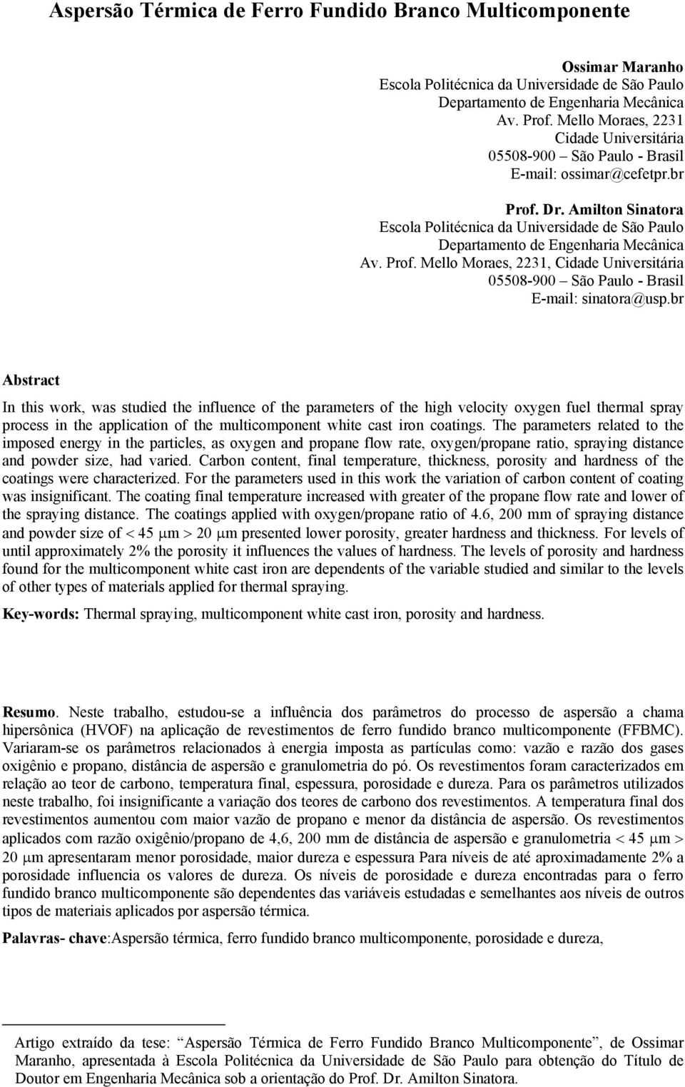 Amilton Sinatora Escola Politécnica da Universidade de São Paulo Departamento de Engenharia Mecânica Av. Prof.