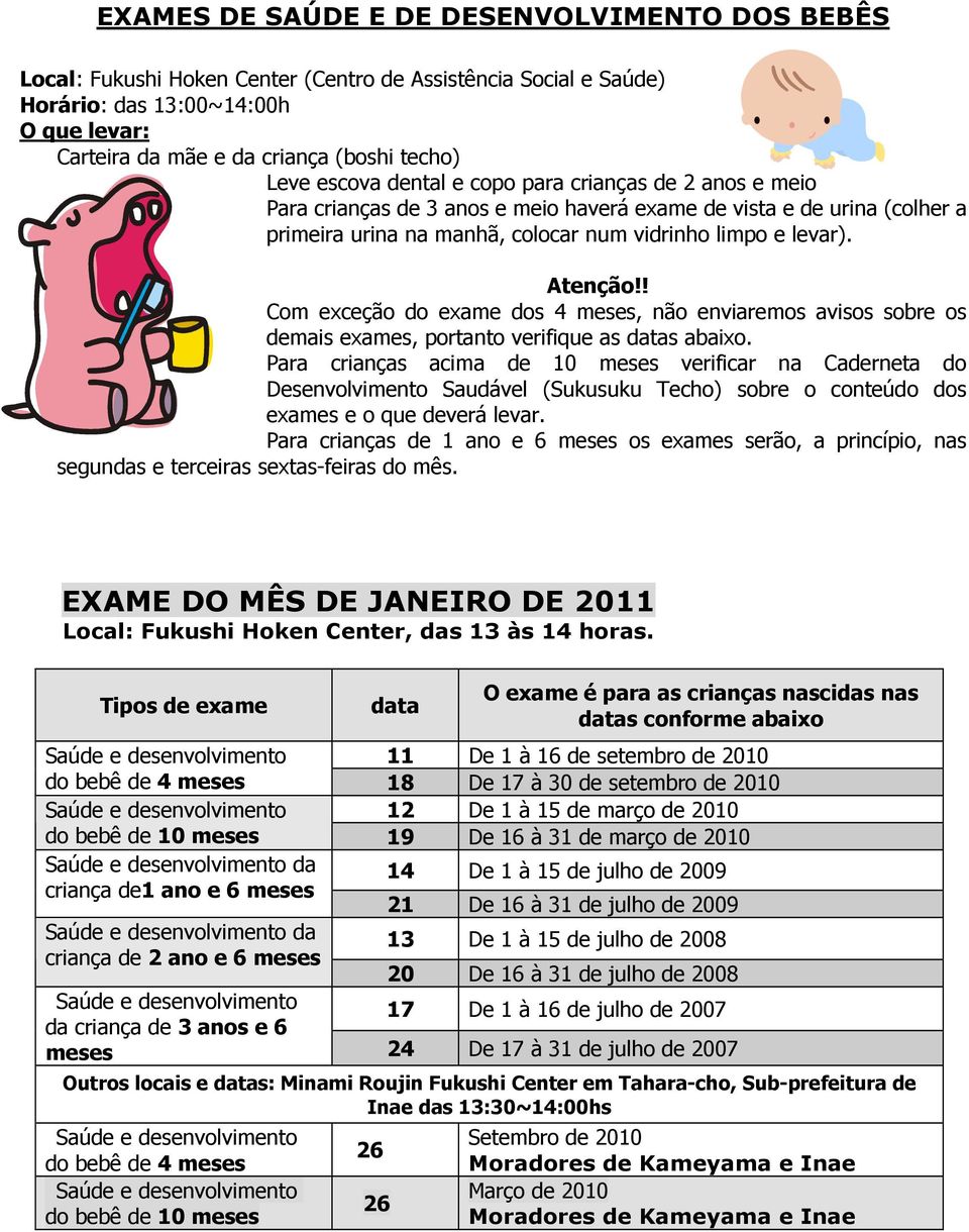 Atenção!! Com exceção do exame dos 4 meses, não enviaremos avisos sobre os demais exames, portanto verifique as datas abaixo.