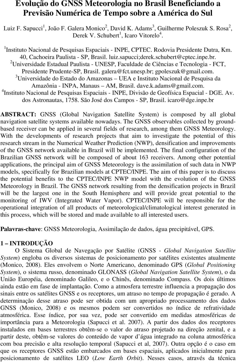 schubert@cptec.inpe.br. 2 Universidade Estadual Paulista - UNESP, Faculdade de Ciências e Tecnologia - FCT, Presidente Prudente-SP, Brasil. galera@fct.unesp.br; gpoleszuk@gmail.com.