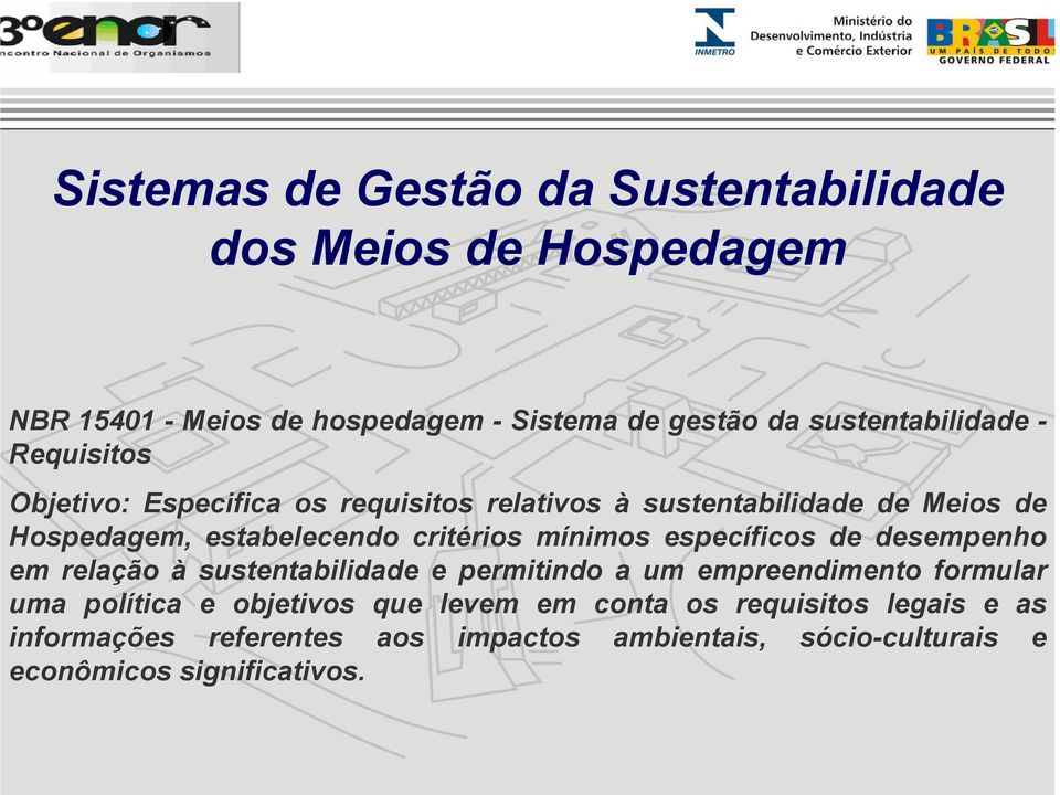 critérios mínimos específicos de desempenho em relação à sustentabilidade e permitindo a um empreendimento formular uma política e