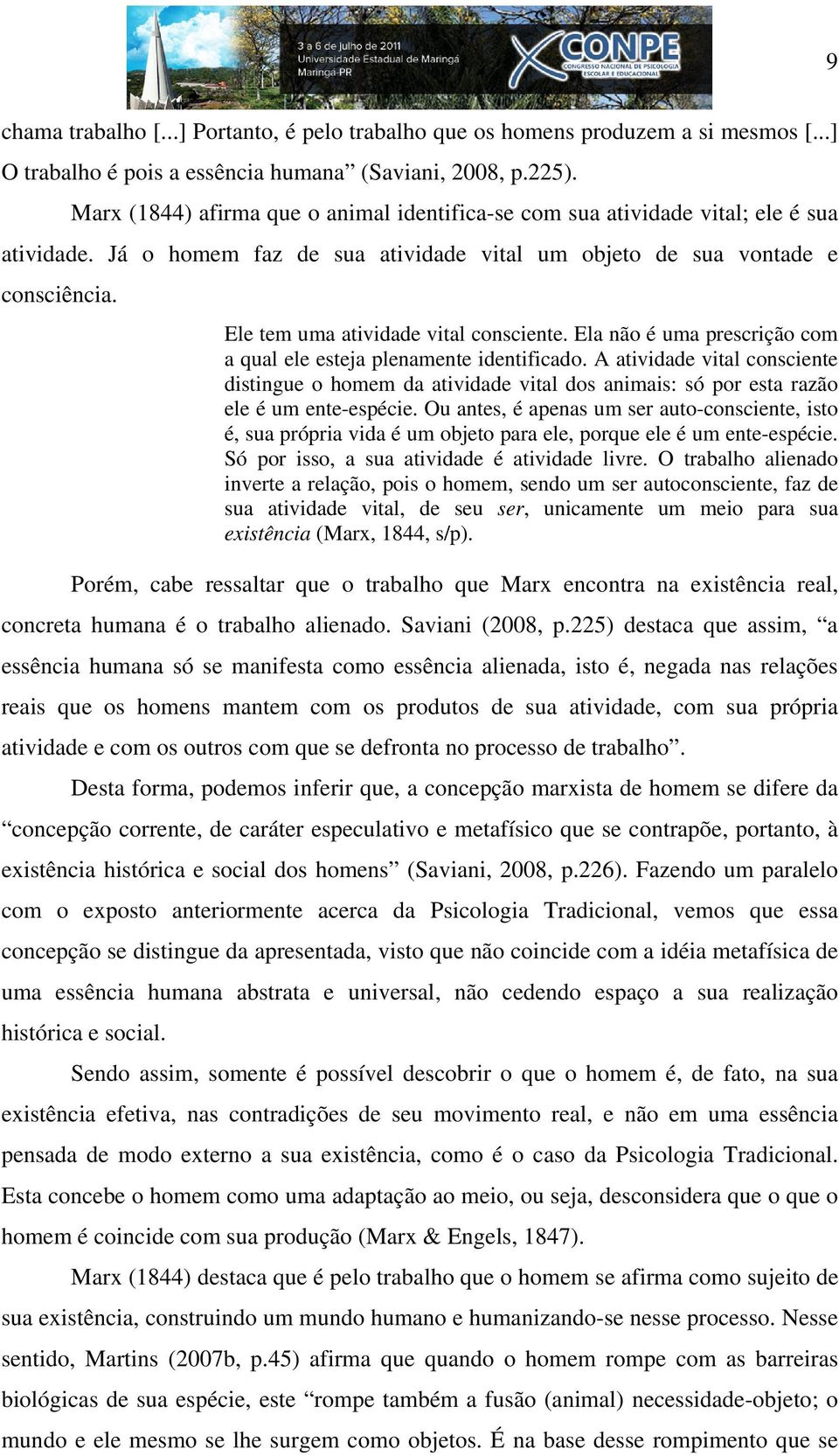 Ele tem uma atividade vital consciente. Ela não é uma prescrição com a qual ele esteja plenamente identificado.