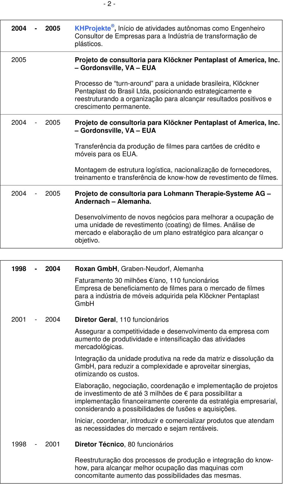 Gordonsville, VA EUA Processo de turn-around para a unidade brasileira, Klöckner Pentaplast do Brasil Ltda, posicionando estrategicamente e reestruturando a organização para alcançar resultados