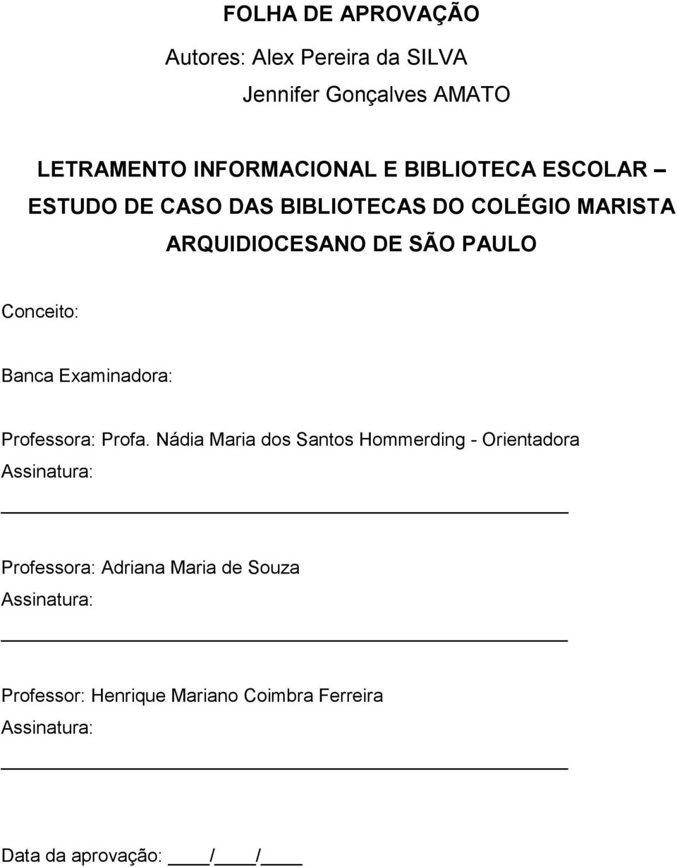 Banca Examinadora: Professora: Profa.