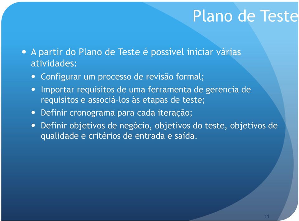 requisitos e associá-los às etapas de teste; Definir cronograma para cada iteração; Definir