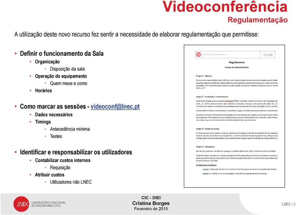 como Horários Como marcar as sessões - videoconf@lnec.