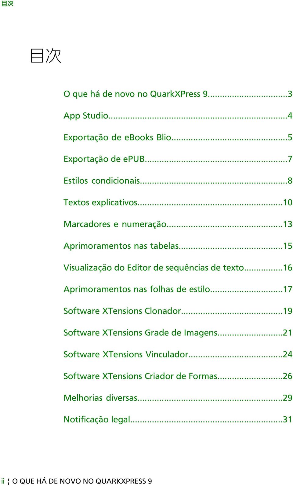 ..16 Aprimoramentos nas folhas de estilo...17 Software XTensions Clonador...19 Software XTensions Grade de Imagens.