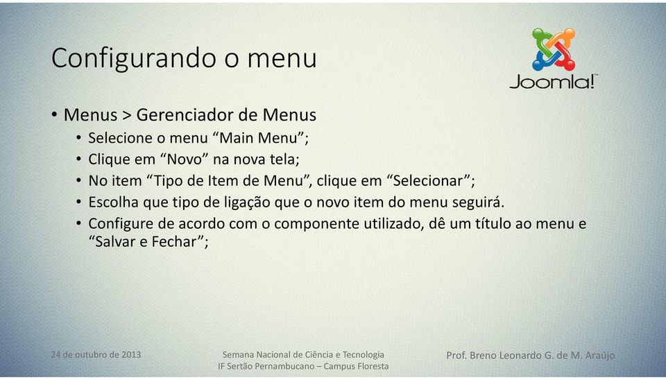 Selecionar ; Escolha que tipo de ligação que o novo item do menu seguirá.