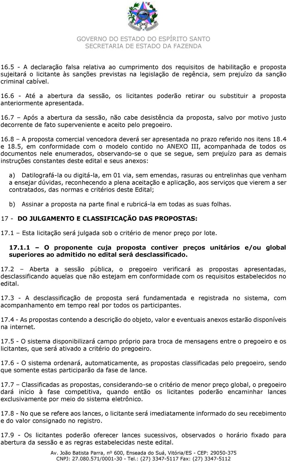 16.8 A proposta comercial vencedora deverá ser apresentada no prazo referido nos itens 18.4 e 18.