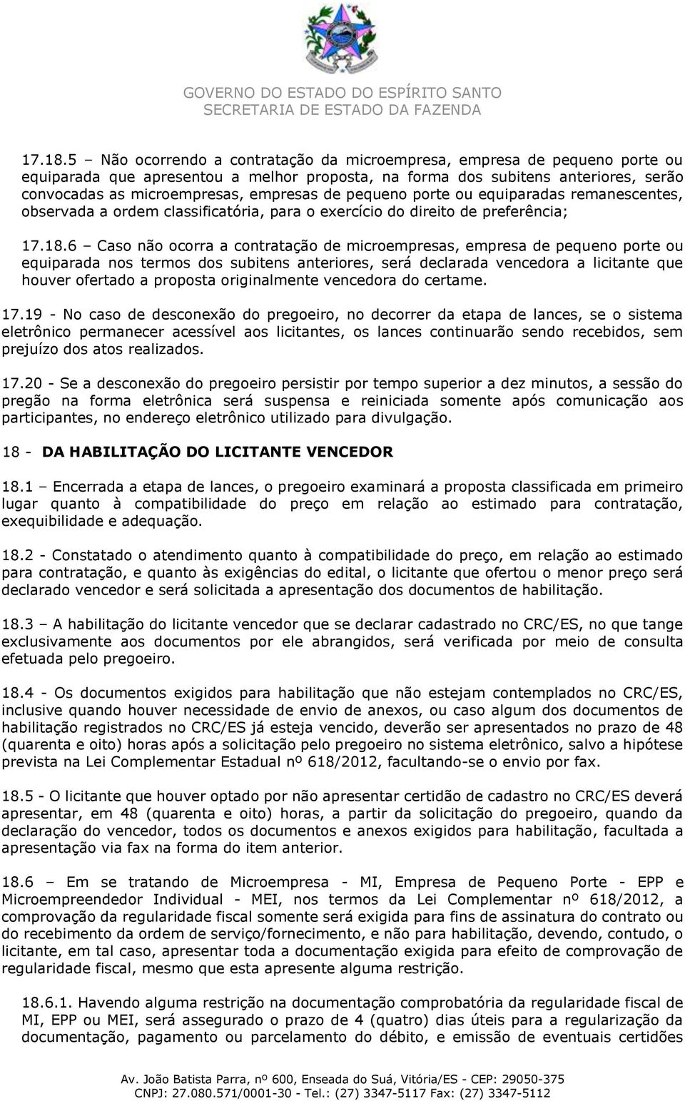 de pequeno porte ou equiparadas remanescentes, observada a ordem classificatória, para o exercício do direito de preferência; 6 Caso não ocorra a contratação de microempresas, empresa de pequeno