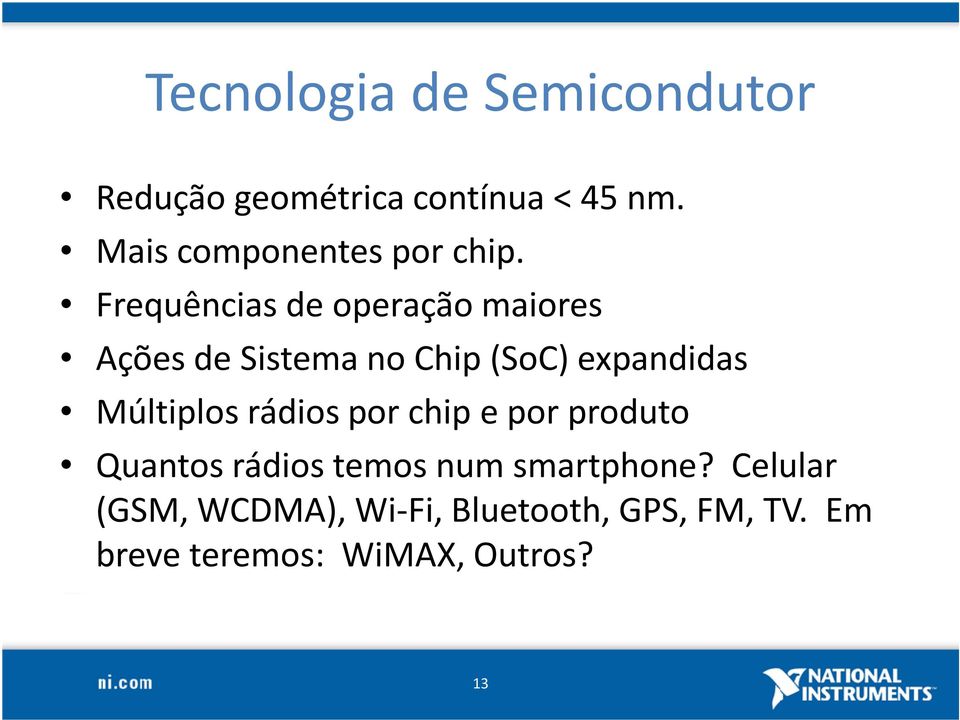 Frequências de operação maiores Ações de Sistema no Chip (SoC) expandidas