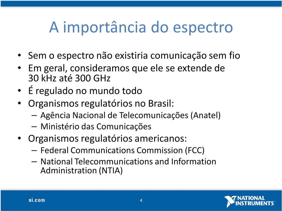 Agência Nacional de Telecomunicações (Anatel) Ministério das Comunicações Organismos regulatórios