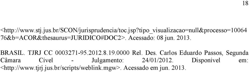 Acessado: 08 jun. 2013. BRASIL. TJRJ CC 0003271-95.2012.8.19.0000 Rel. Des.