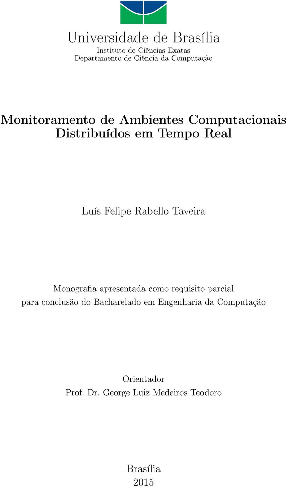 Felipe Rabello Taveira Monografia apresentada como requisito parcial para conclusão do