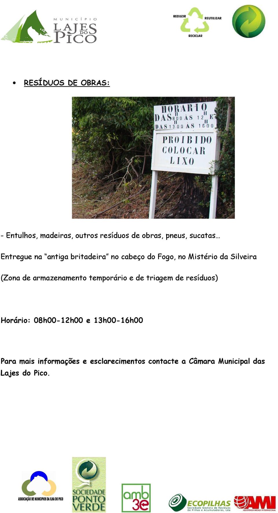 armazenamento temporário e de triagem de resíduos) Horário: 08h00-12h00 e