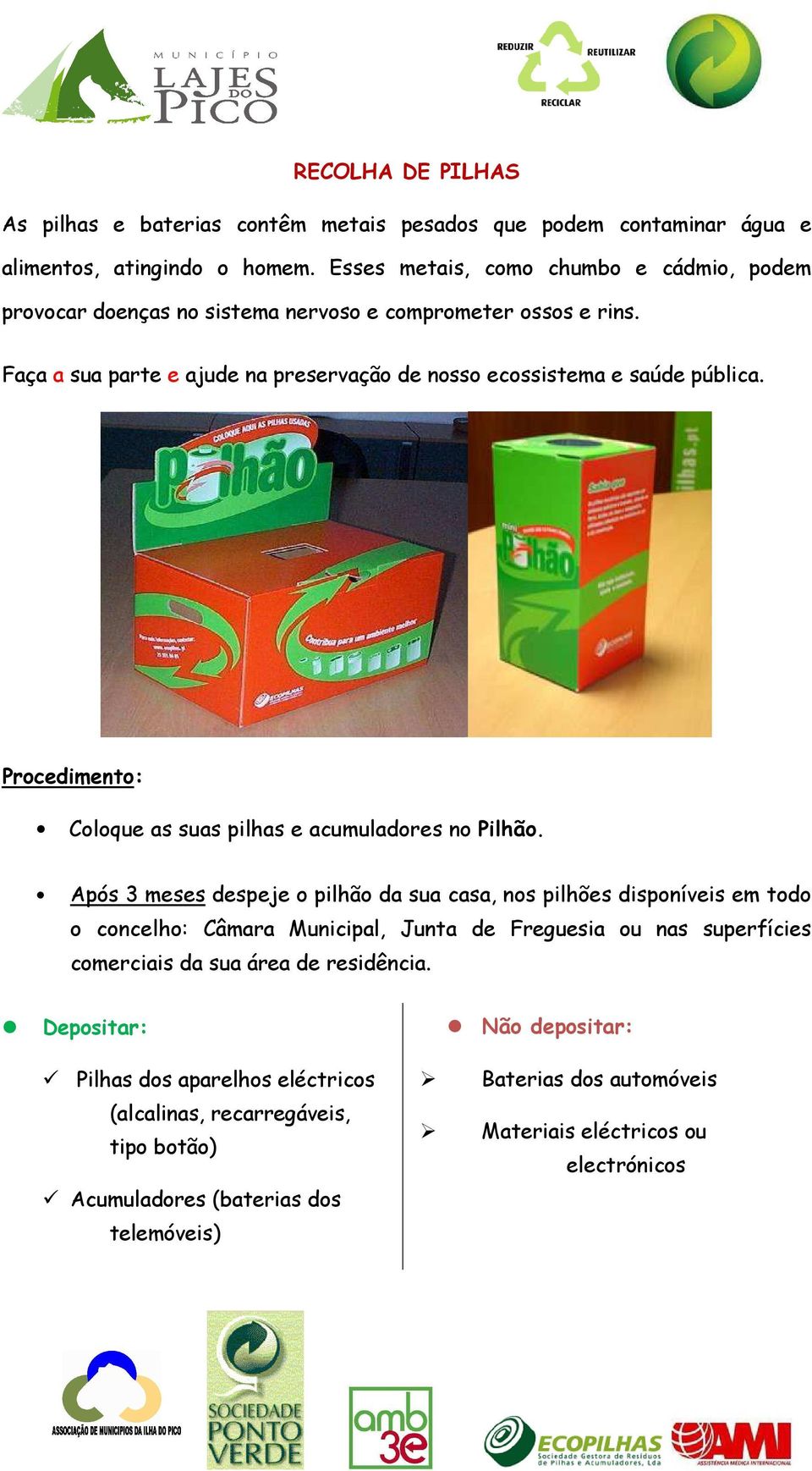 Procedimento: Coloque as suas pilhas e acumuladores no Pilhão.