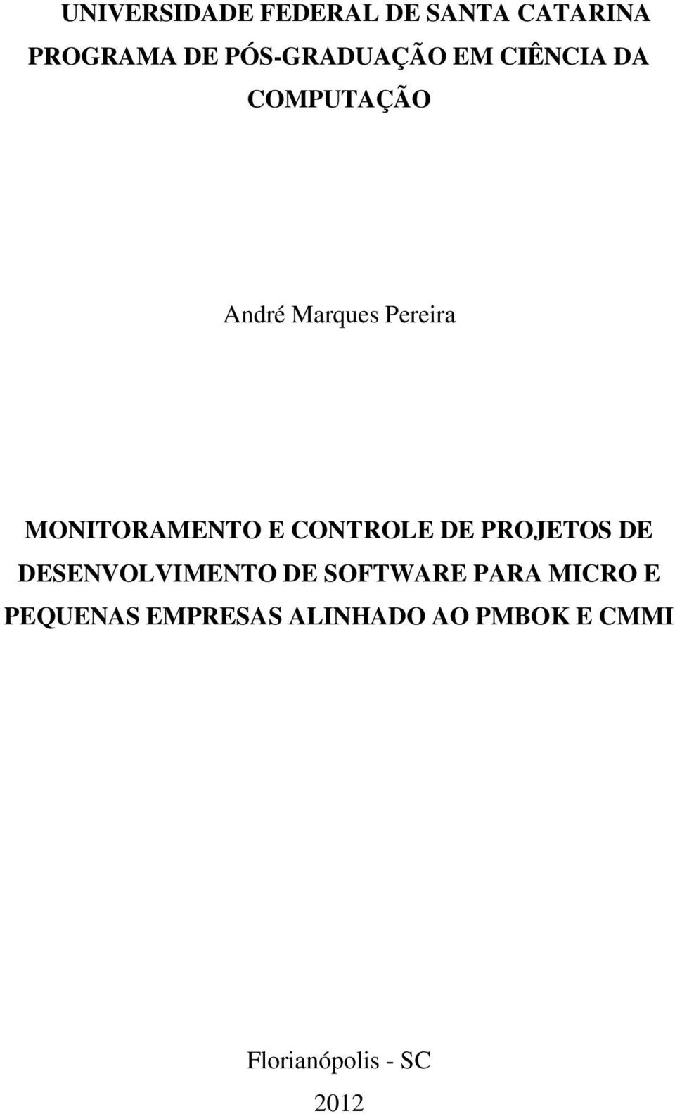 CONTROLE DE PROJETOS DE DESENVOLVIMENTO DE SOFTWARE PARA MICRO E