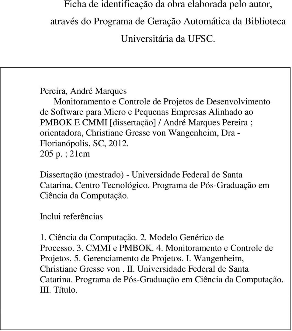 Christiane Gresse von Wangenheim, Dra - Florianópolis, SC, 2012. 205 p. ; 21cm Dissertação (mestrado) - Universidade Federal de Santa Catarina, Centro Tecnológico.