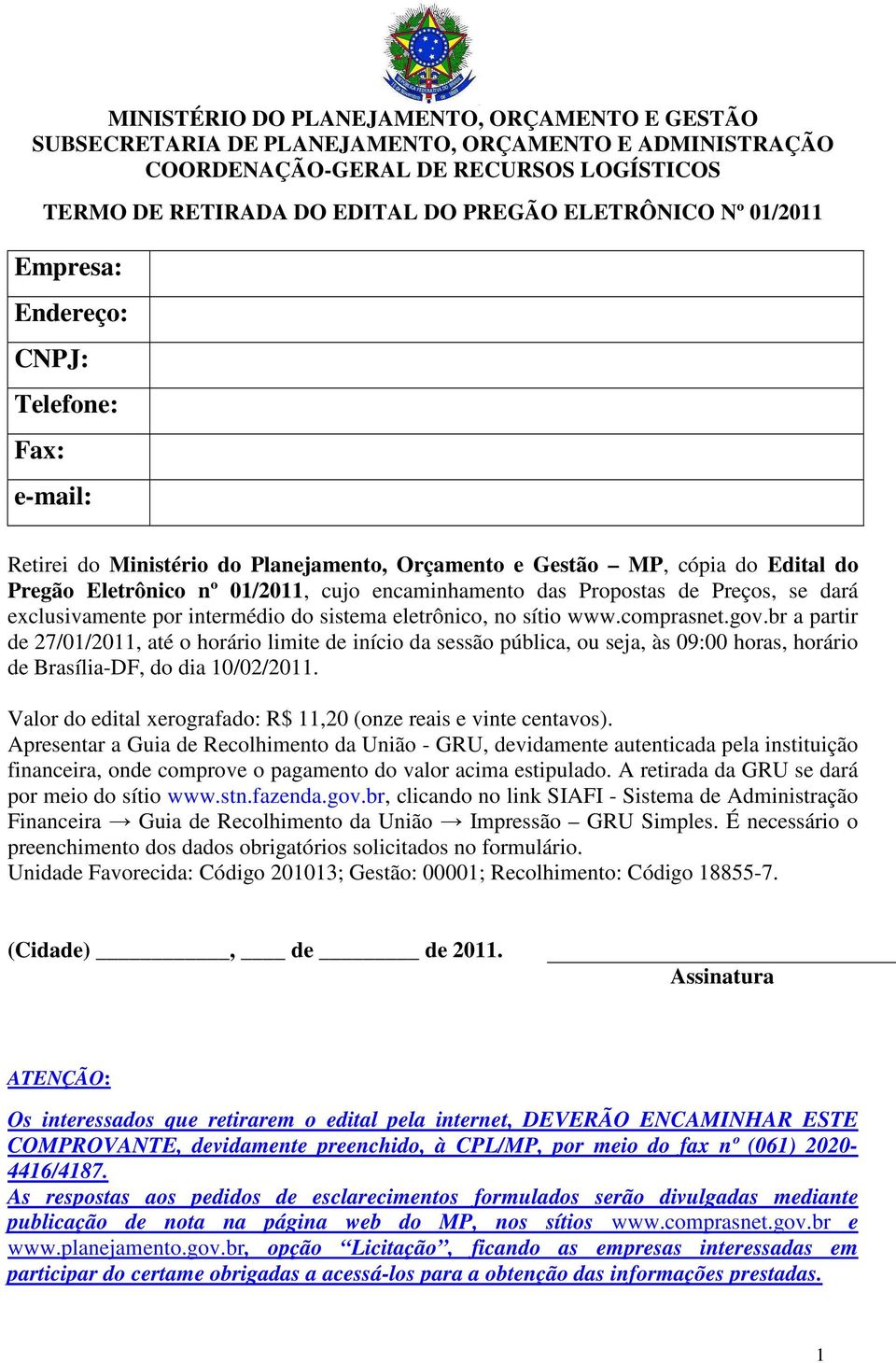 Propostas de Preços, se dará exclusivamente por intermédio do sistema eletrônico, no sítio www.comprasnet.gov.