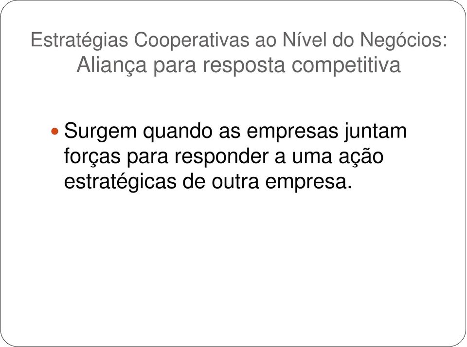 Surgem quando as empresas juntam forças para