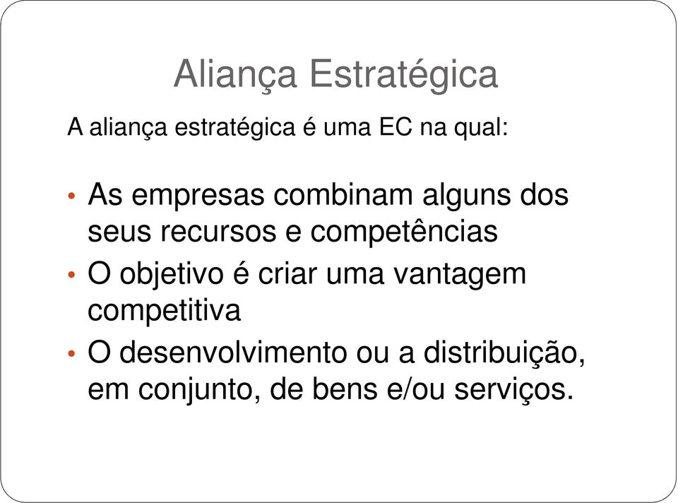 competências O objetivo é criar uma vantagem competitiva O