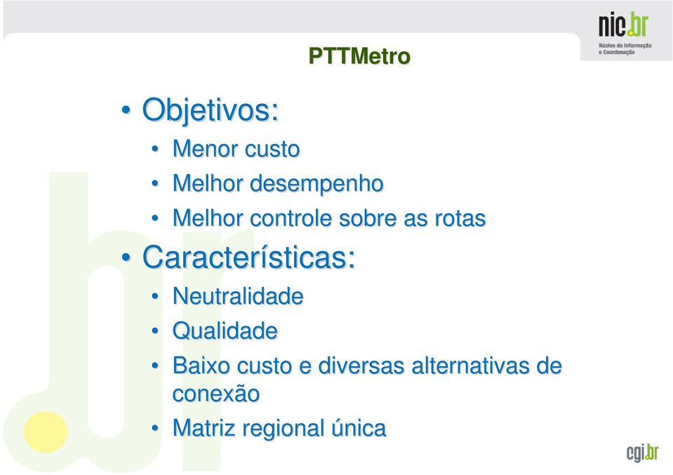 Características: Neutralidade Qualidade Baixo