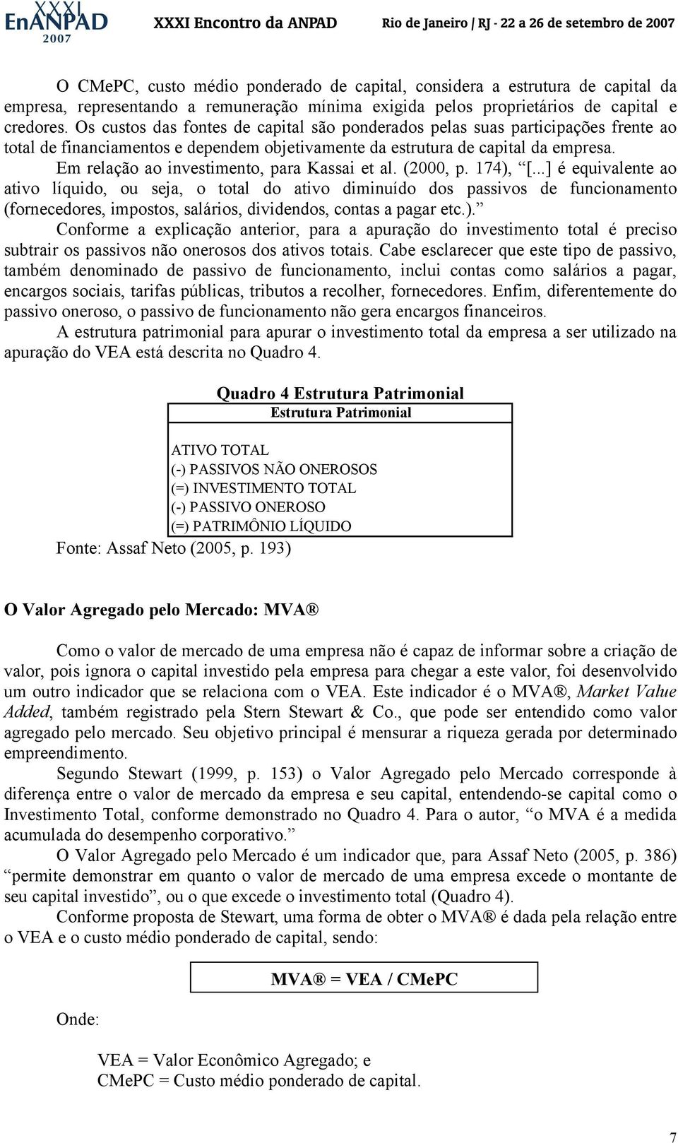 Em relação ao investimento, para Kassai et al. (2000, p. 174), [.