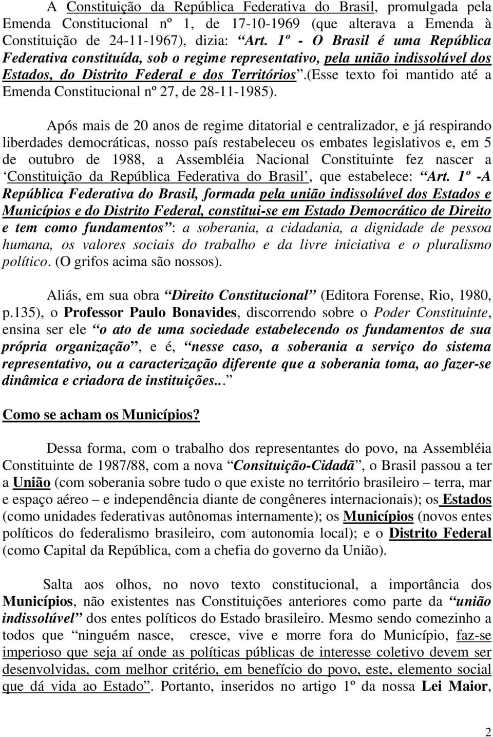 (Esse texto foi mantido até a Emenda Constitucional nº 27, de 28-11-1985).