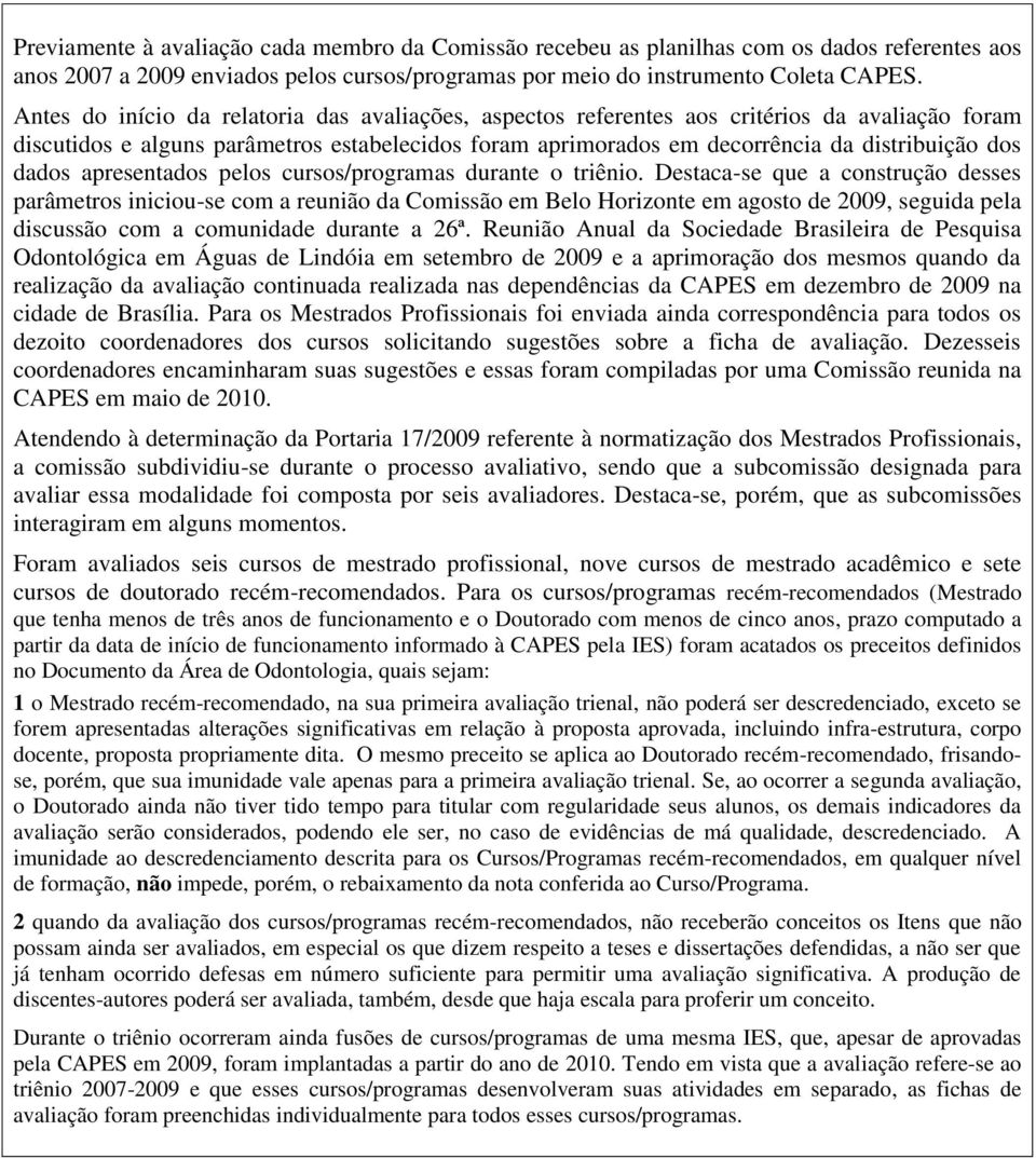 dados apresentados pelos cursos/programas durante o triênio.