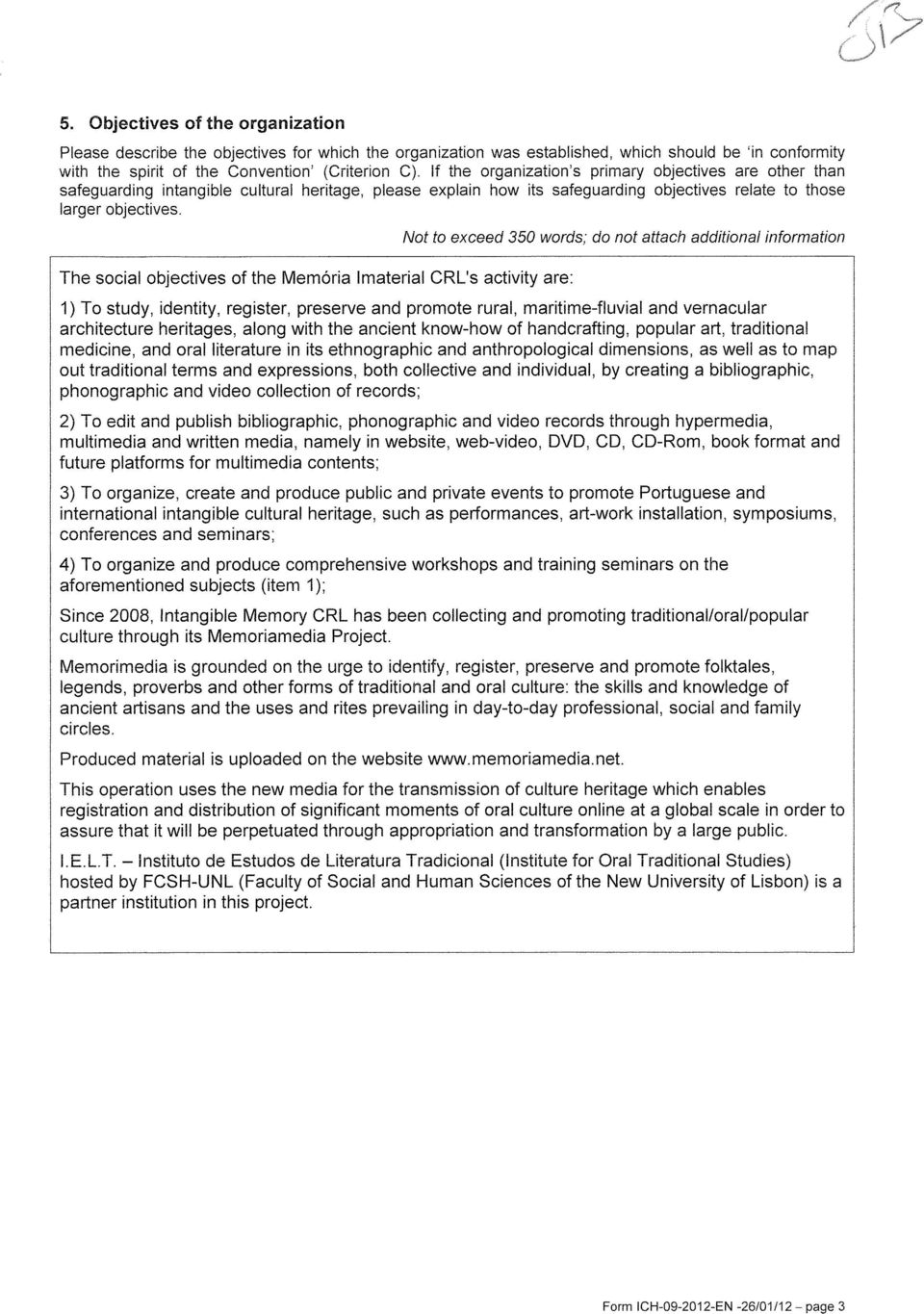 The social objectives of the Memoria I material CRL's activity are: Not to exceed 350 words; do not attach additional information 1) To study, identity, register, preserve and promote rural,